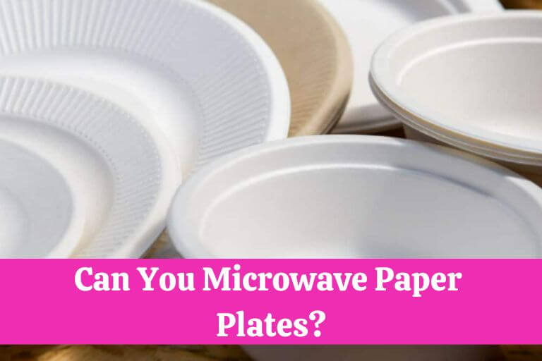 Can You Microwave Paper Plates