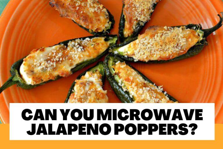 Can You Microwave Jalapeno Poppers