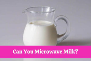 Can You Microwave Milk