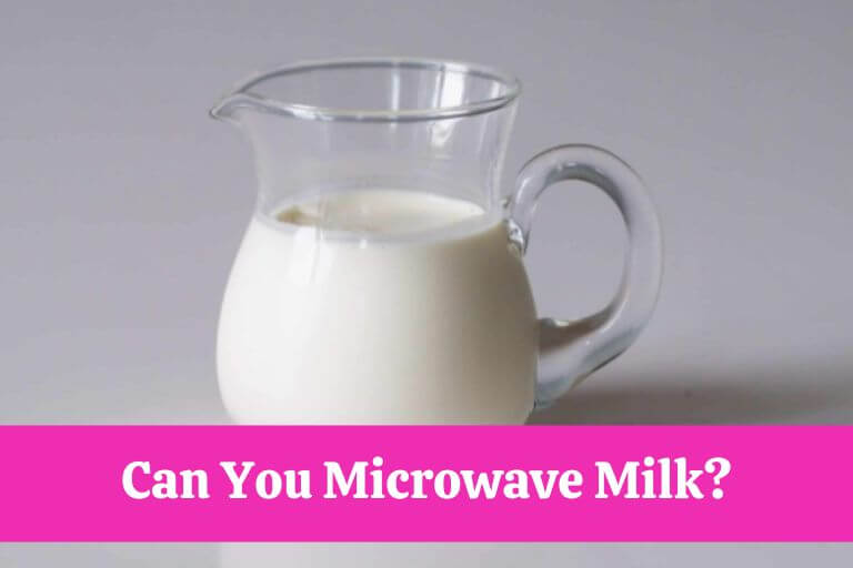 Can You Microwave Milk Quick Answer 