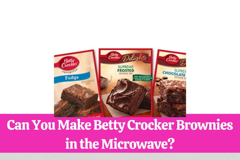 Can You Make Betty Crocker Brownies in the Microwave