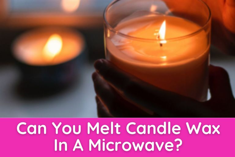 Can You Melt Candle Wax In A Microwave