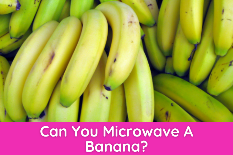 Can You Microwave A Banana