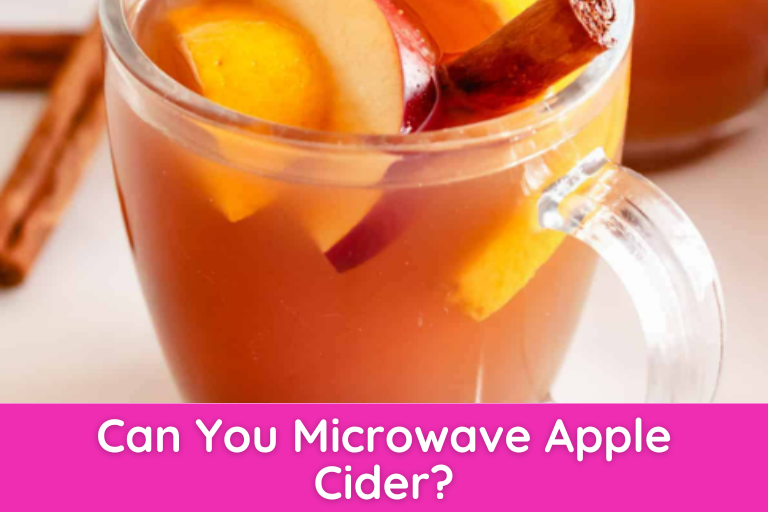 Can You Microwave Apple Cider?