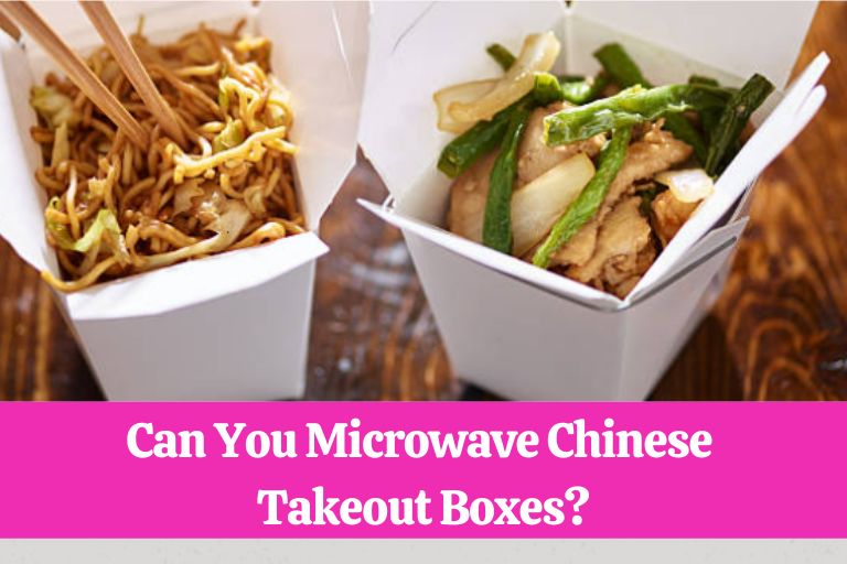 Can You Microwave Chinese Takeout Boxes