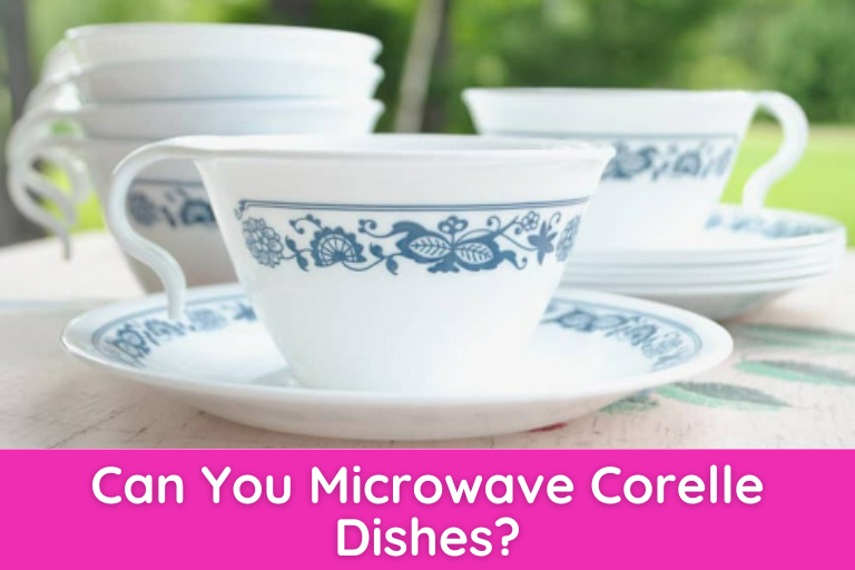 Can You Microwave Corelle Dishes?