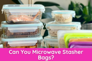 Can You Microwave Stasher Bags?
