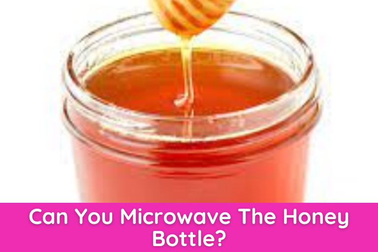 Can You Microwave The Honey Bottle