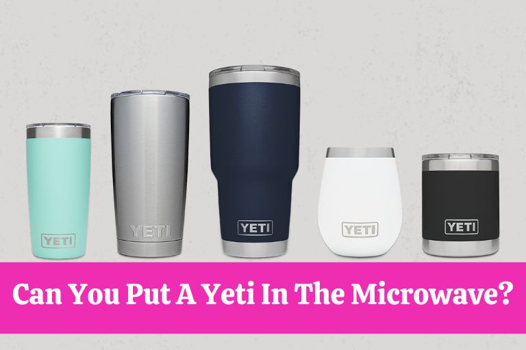 Can You Put A Yeti In The Microwave