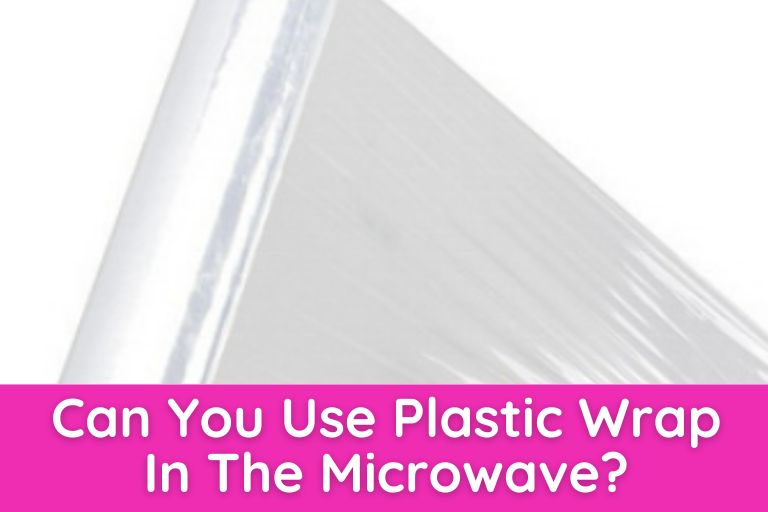 Can You Use Plastic Wrap In The Microwave