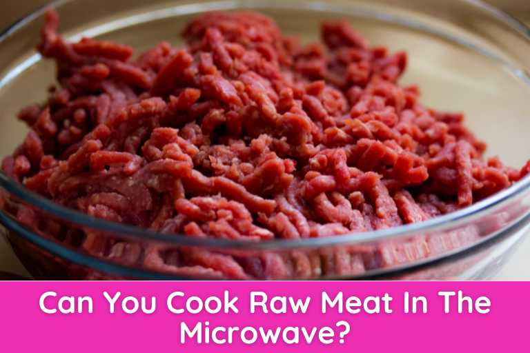 Can You Cook Raw Meat In The Microwave