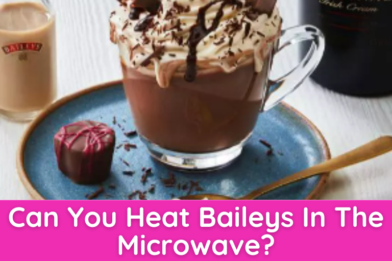 Can You Heat Baileys In The Microwave