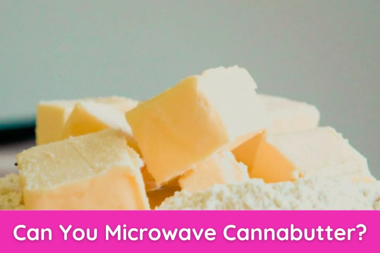 Can You Microwave Cannabutter