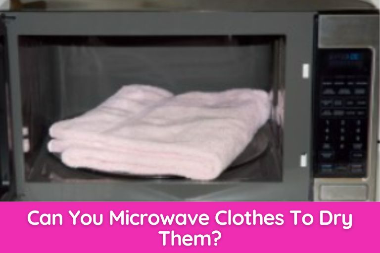 Can You Microwave Clothes To Dry Them