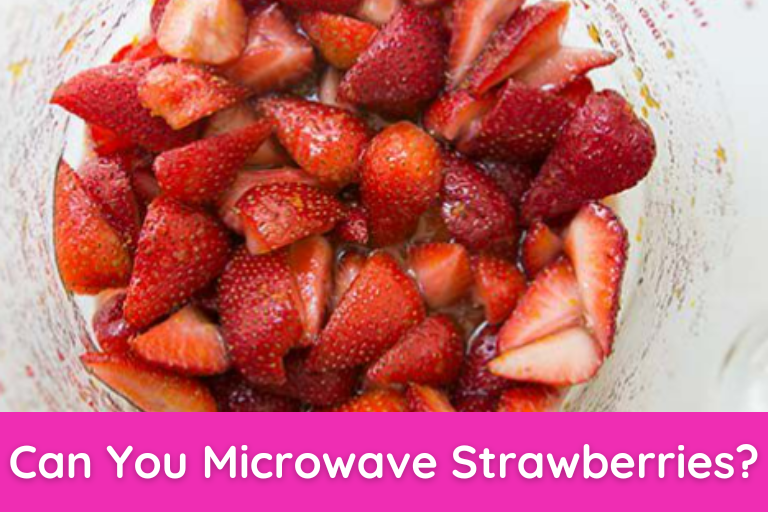 Can You Microwave Strawberries