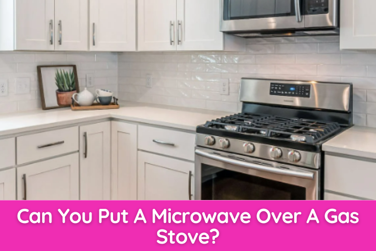 Can You Put A Microwave Over A Gas Stove