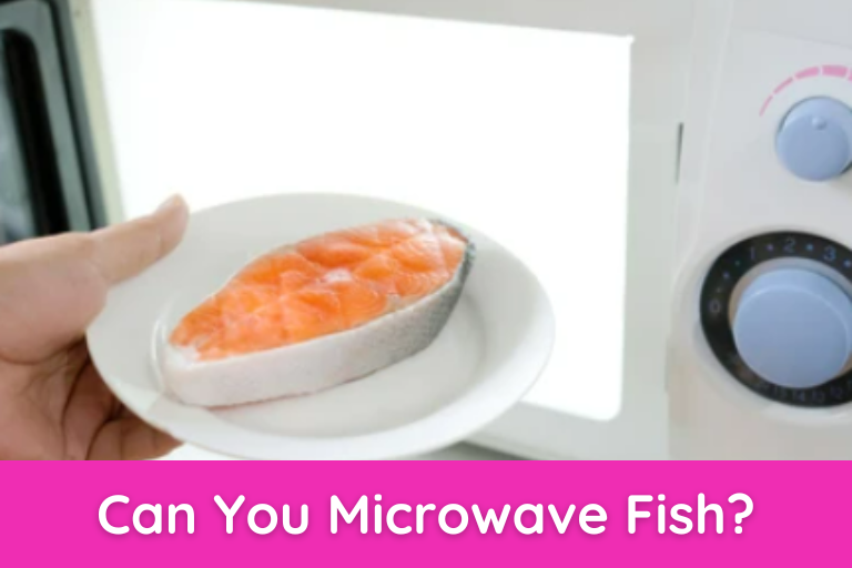 Can You Microwave Fish?