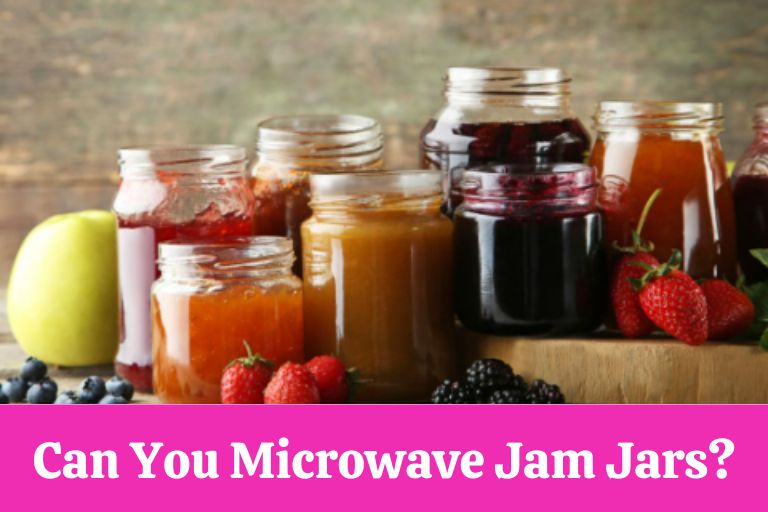 Can You Microwave Jam Jars