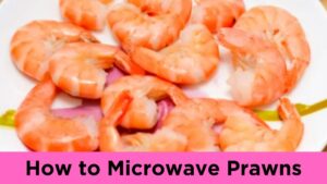 How to Microwave Prawns