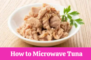 How to Microwave Tuna